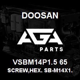 VSBM14P1.5 65 Doosan SCREW,HEX. SB-M14X1.5-65 | AGA Parts