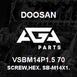 VSBM14P1.5 70 Doosan SCREW,HEX. SB-M14X1.5-70 | AGA Parts