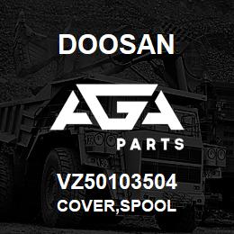 VZ50103504 Doosan COVER,SPOOL | AGA Parts