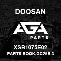 XSB1075E02 Doosan PARTS BOOK,GC25E-3 | AGA Parts