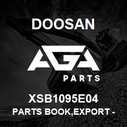 XSB1095E04 Doosan PARTS BOOK,EXPORT - CROWN | AGA Parts