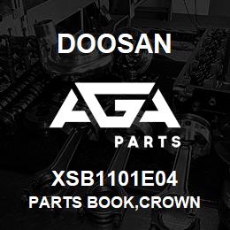 XSB1101E04 Doosan PARTS BOOK,CROWN | AGA Parts