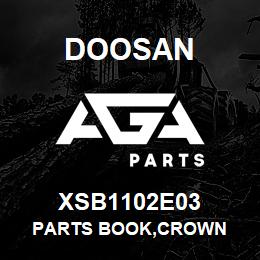 XSB1102E03 Doosan PARTS BOOK,CROWN | AGA Parts