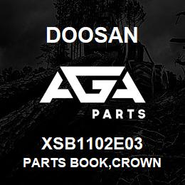 XSB1102E03 Doosan PARTS BOOK,CROWN | AGA Parts