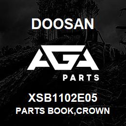 XSB1102E05 Doosan PARTS BOOK,CROWN | AGA Parts