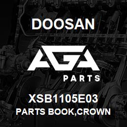 XSB1105E03 Doosan PARTS BOOK,CROWN | AGA Parts