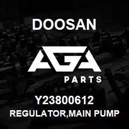 Y23800612 Doosan REGULATOR,MAIN PUMP | AGA Parts