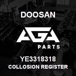 YE3318318 Doosan COLLOSION REGISTER | AGA Parts