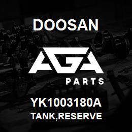 YK1003180A Doosan TANK,RESERVE | AGA Parts