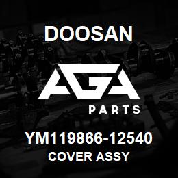 YM119866-12540 Doosan COVER ASSY | AGA Parts