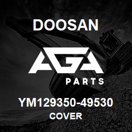 YM129350-49530 Doosan COVER | AGA Parts