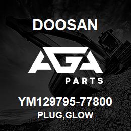 YM129795-77800 Doosan PLUG,GLOW | AGA Parts