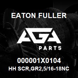 000001X0104 Eaton Fuller HH SCR,GR2,5/16-18NC2,.6 | AGA Parts