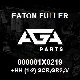 000001X0219 Eaton Fuller +HH {1-2} SCR,GR2,3/8-16NC2,4.0 | AGA Parts