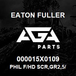 000015X0109 Eaton Fuller PHIL F/HD SCR,GR2,5/16-1 | AGA Parts