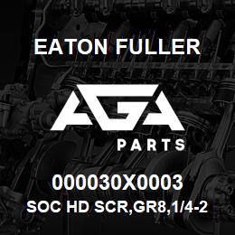 000030X0003 Eaton Fuller SOC HD SCR,GR8,1/4-20NC3 | AGA Parts
