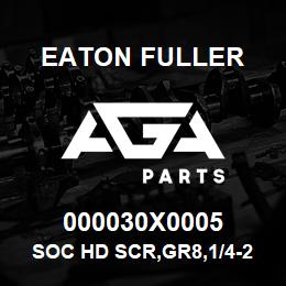 000030X0005 Eaton Fuller SOC HD SCR,GR8,1/4-20NC3 | AGA Parts