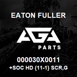 000030X0011 Eaton Fuller +SOC HD {11-1} SCR,GR8,1/4-20NC3 | AGA Parts