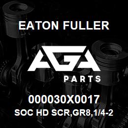 000030X0017 Eaton Fuller SOC HD SCR,GR8,1/4-20NC3 | AGA Parts