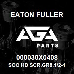 000030X0408 Eaton Fuller SOC HD SCR,GR8,1/2-13NC3 | AGA Parts