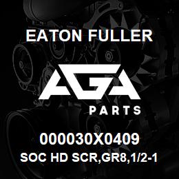 000030X0409 Eaton Fuller SOC HD SCR,GR8,1/2-13NC3 | AGA Parts