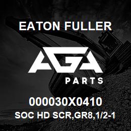 000030X0410 Eaton Fuller SOC HD SCR,GR8,1/2-13NC3 | AGA Parts