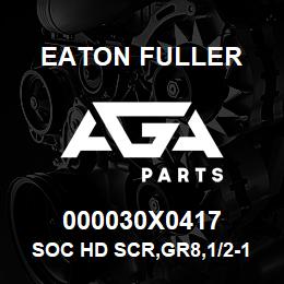 000030X0417 Eaton Fuller SOC HD SCR,GR8,1/2-13NC3 | AGA Parts