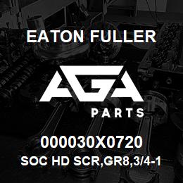 000030X0720 Eaton Fuller SOC HD SCR,GR8,3/4-10NC3 | AGA Parts