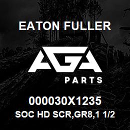 000030X1235 Eaton Fuller SOC HD SCR,GR8,1 1/2-6NC | AGA Parts