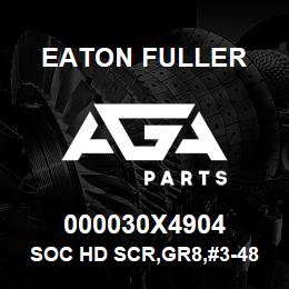 000030X4904 Eaton Fuller SOC HD SCR,GR8,#3-48NC3X | AGA Parts