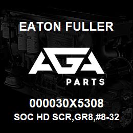 000030X5308 Eaton Fuller SOC HD SCR,GR8,#8-32NC3X | AGA Parts