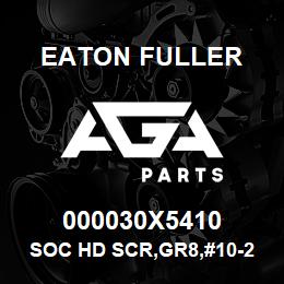000030X5410 Eaton Fuller SOC HD SCR,GR8,#10-24NC3 | AGA Parts