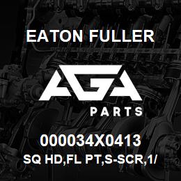 000034X0413 Eaton Fuller SQ HD,FL PT,S-SCR,1/2-13 | AGA Parts