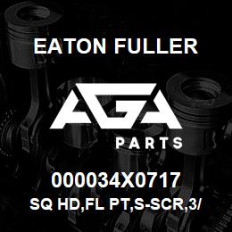 000034X0717 Eaton Fuller SQ HD,FL PT,S-SCR,3/4-10 | AGA Parts