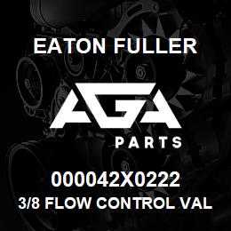 000042X0222 Eaton Fuller 3/8 FLOW CONTROL VALVE | AGA Parts