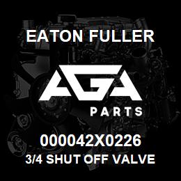 000042X0226 Eaton Fuller 3/4 SHUT OFF VALVE | AGA Parts