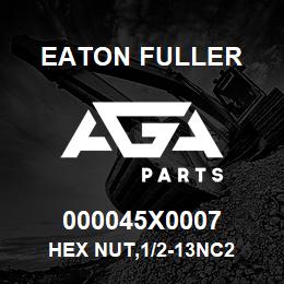 000045X0007 Eaton Fuller HEX NUT,1/2-13NC2 | AGA Parts