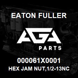 000061X0001 Eaton Fuller HEX JAM NUT,1/2-13NC2 | AGA Parts