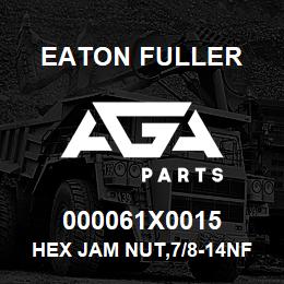 000061X0015 Eaton Fuller HEX JAM NUT,7/8-14NF3 | AGA Parts
