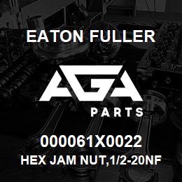 000061X0022 Eaton Fuller HEX JAM NUT,1/2-20NF3 | AGA Parts