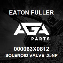 000063X0812 Eaton Fuller SOLENOID VALVE .25NPT | AGA Parts