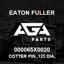 000065X0020 Eaton Fuller COTTER PIN,.125 DIA,1.75 | AGA Parts