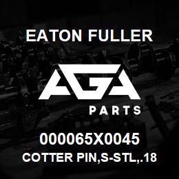 000065X0045 Eaton Fuller COTTER PIN,S-STL,.188DIA | AGA Parts