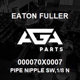 000070X0007 Eaton Fuller PIPE NIPPLE SW,1/8 NPT,1 | AGA Parts