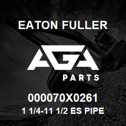 000070X0261 Eaton Fuller 1 1/4-11 1/2 ES PIPE NIP 14.50 LG | AGA Parts