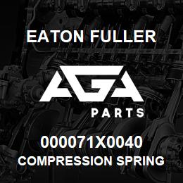 000071X0040 Eaton Fuller COMPRESSION SPRING | AGA Parts