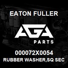 000072X0054 Eaton Fuller RUBBER WASHER,SQ SECT | AGA Parts