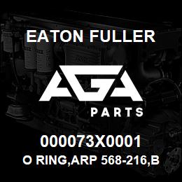 000073X0001 Eaton Fuller O RING,ARP 568-216,BUNA | AGA Parts