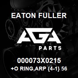 000073X0215 Eaton Fuller +O RING,ARP {4-1} 568-225,VITON | AGA Parts