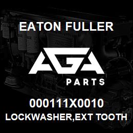 000111X0010 Eaton Fuller LOCKWASHER,EXT TOOTH,1/4 | AGA Parts